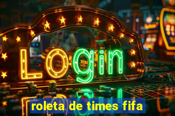 roleta de times fifa